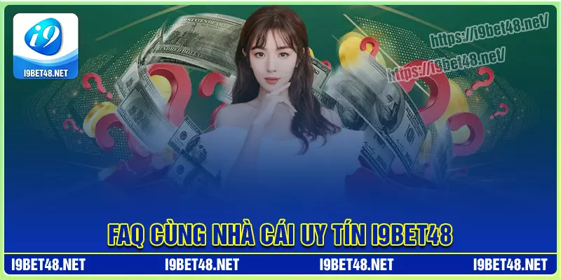 Câu hỏi thường gặp khi chơi cá cược i9bet48 Câu hỏi thường gặp khi chơi cá cược i9bet48