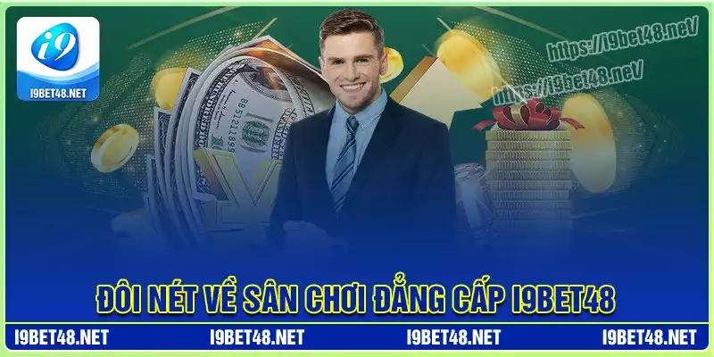 Đôi nét về sân chơi i9bet48 đẳng cấp quốc tế Đôi nét về sân chơi i9bet48 đẳng cấp quốc tế